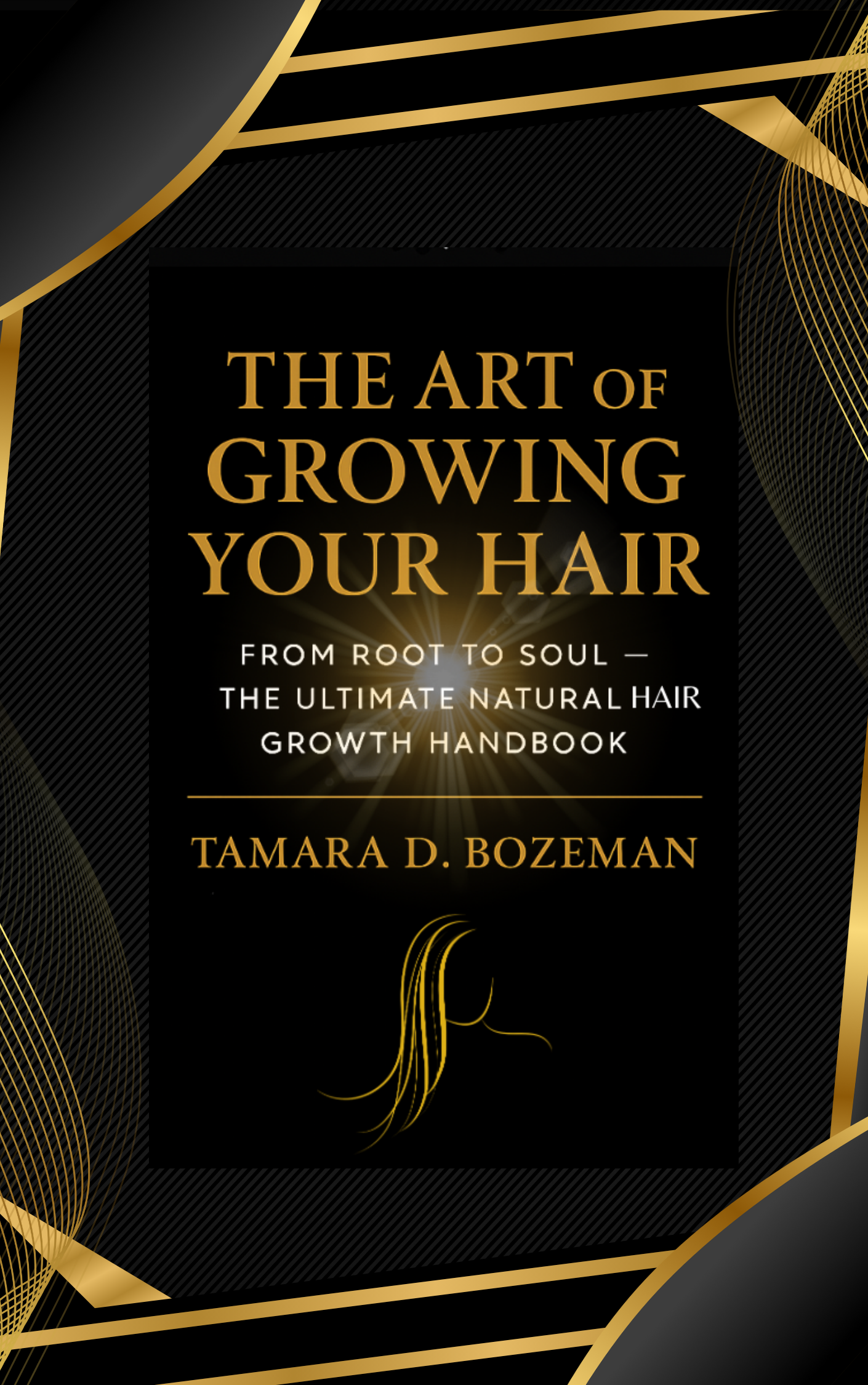 The Art of Growing Your Hair: From Root to Soul -Ebook